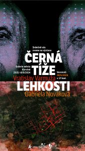 Výstava - Vratislav Varmuža a Gabriela Nováková - Černá tíže lehkosti